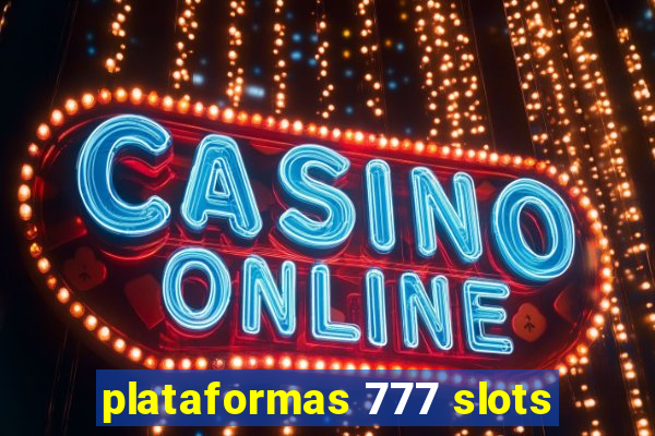 plataformas 777 slots